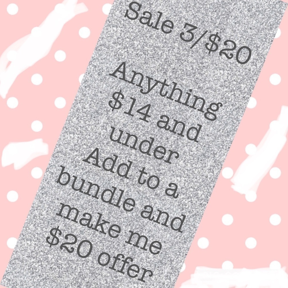 Sale!!! 3/$20 Anything $14 or Under-Add 3 to bundl